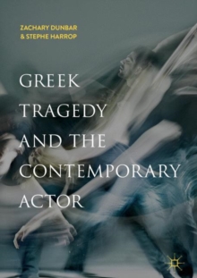 Image for Greek Tragedy and the Contemporary Actor