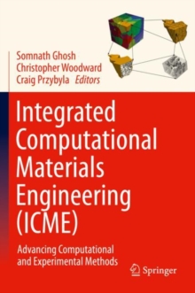 Image for Integrated Computational Materials Engineering (Icme): Advancing Computational and Experimental Methods