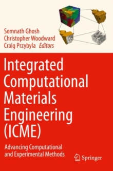 Image for Integrated Computational Materials Engineering (ICME) : Advancing Computational and Experimental Methods