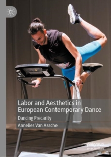 Image for Labor and aesthetics in European contemporary dance  : dancing precarity