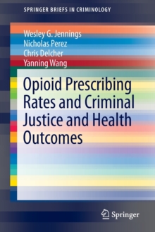 Image for Opioid Prescribing Rates and Criminal Justice and Health Outcomes