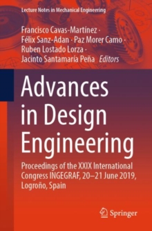 Image for Advances in Design Engineering : Proceedings of the XXIX International Congress INGEGRAF, 20-21 June 2019, Logrono, Spain