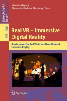 Image for Real VR- Immersive Digital Reality: How to Import the Real World Into Head-Mounted Immersive Displays