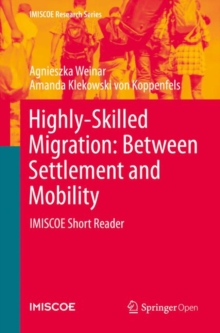 Image for Highly-Skilled Migration: Between Settlement and Mobility: IMISCOE Short Reader