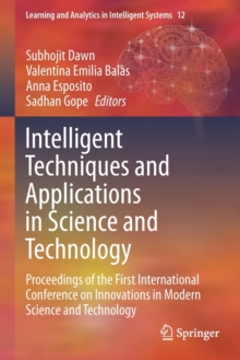 Image for Intelligent techniques and applications in science and technology  : proceedings of the First International Conference on Innovations in Modern Science and Technology