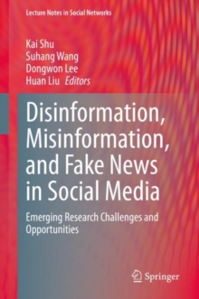Image for Disinformation, Misinformation, and Fake News in Social Media: Emerging Research Challenges and Opportunities