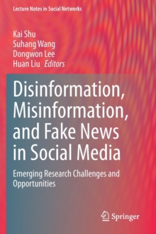 Image for Disinformation, misinformation, and fake news in social media  : emerging research challenges and opportunities