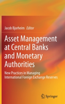 Image for Asset Management at Central Banks and Monetary Authorities : New Practices in Managing International Foreign Exchange Reserves