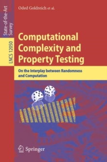 Image for Computational Complexity and Property Testing: On the Interplay Between Randomness and Computation. (Theoretical Computer Science and General Issues)