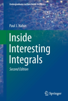 Image for Inside Interesting Integrals : A Collection of Sneaky Tricks, Sly Substitutions, and Numerous Other Stupendously Clever, Awesomely Wicked, and Devilishly Seductive Maneuvers for Computing Hundreds of 