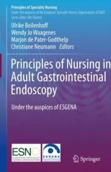 Image for Principles of Nursing in Adult Gastrointestinal Endoscopy : Under the auspices of the European Society of Gastroenterology and Endoscopy Nurses and Associates