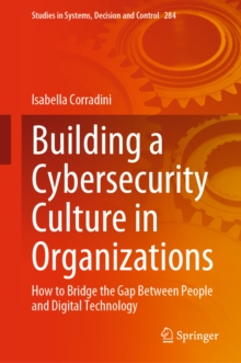 Image for Building a Cybersecurity Culture in Organizations: How to Bridge the Gap Between People and Digital Technology