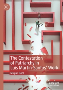 Image for The Contestation of Patriarchy in Luis Martin-Santos' Work