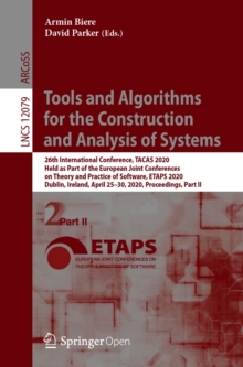 Image for Tools and Algorithms for the Construction and Analysis of Systems: 26th International Conference, TACAS 2020, Held as Part of the European Joint Conferences on Theory and Practice of Software, ETAPS 2020, Dublin, Ireland, April 25-30, 2020, Proceedings, Part II