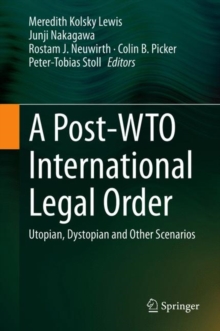 Image for A Post-WTO International Legal Order: Utopian, Dystopian and Other Scenarios