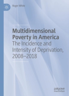 Image for Multidimensional Poverty in America: The Incidence and Intensity of Deprivation, 2008-2018