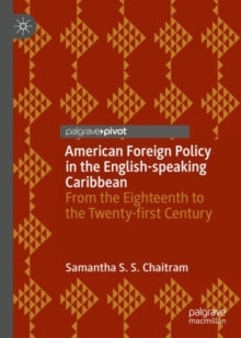 Image for American Foreign Policy in the British Caribbean: From the Eighteenth to the Twenty-First Century