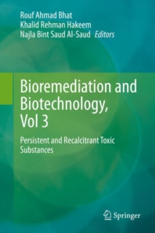 Image for Bioremediation and Biotechnology, Vol 3: Persistent and Recalcitrant Toxic Substances