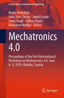 Image for Mechatronics 4.0: Proceedings of the First International Workshop on Mechatronics 4.0, June 8-9, 2019, Mahdia, Tunisia