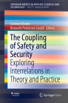 Image for The Coupling of Safety and Security: Exploring Interrelations in Theory and Practice. (SpringerBriefs in Safety Management)
