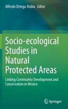 Image for Socio-ecological Studies in Natural Protected Areas : Linking Community Development and Conservation in Mexico