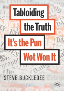 Tabloiding the Truth: It’s the Pun Wot Won It