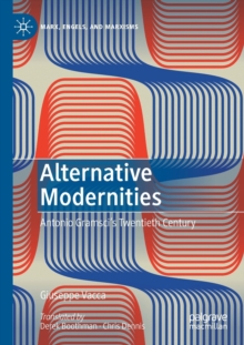Image for Alternative modernities  : Antonio Gramsci's twentieth century
