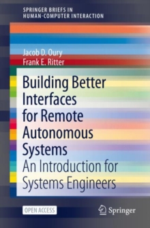 Image for Building Better Interfaces for Remote Autonomous Systems: An Introduction for Systems Engineers. (SpringerBriefs in Human-Computer Interaction)
