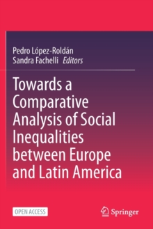 Image for Towards a Comparative Analysis of Social Inequalities between Europe and Latin America