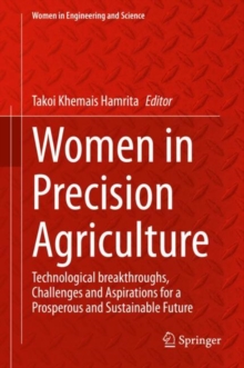 Image for Women in Precision Agriculture: Technological Breakthroughs, Challenges and Aspirations for a Prosperous and Sustainable Future