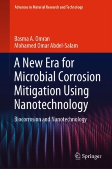Image for A New Era for Microbial Corrosion Mitigation Using Nanotechnology: Biocorrosion and Nanotechnology