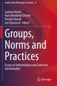 Image for Groups, Norms and Practices : Essays on Inferentialism and Collective Intentionality