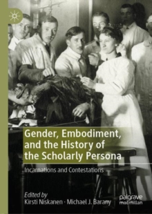 Gender, Embodiment, and the History of the Scholarly Persona