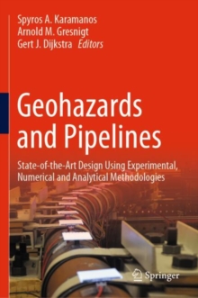 Image for Geohazards and Pipelines: State-of-the-Art Design Using Experimental, Numerical and Analytical Methodologies