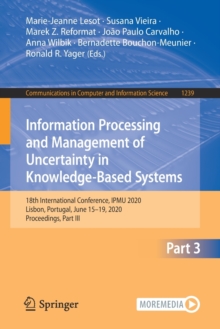 Image for Information Processing and Management of Uncertainty in Knowledge-Based Systems : 18th International Conference, IPMU 2020, Lisbon, Portugal, June 15–19, 2020, Proceedings, Part III
