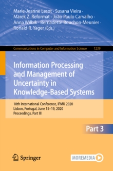 Image for Information Processing and Management of Uncertainty in Knowledge-Based Systems: 18th International Conference, IPMU 2020, Lisbon, Portugal, June 15-19, 2020, Proceedings, Part III