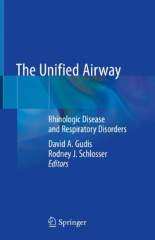 Image for The Unified Airway : Rhinologic Disease and Respiratory Disorders