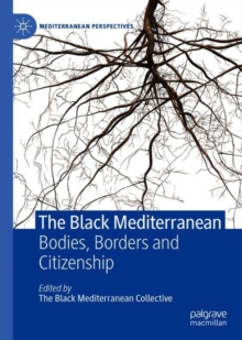 Image for The Black Mediterranean: Bodies, Borders and Citizenship