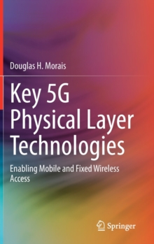 Image for Key 5G Physical Layer Technologies : Enabling Mobile and Fixed Wireless Access