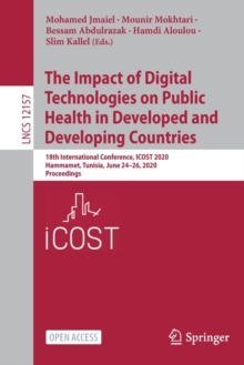 Image for The Impact of Digital Technologies on Public Health in Developed and Developing Countries : 18th International Conference, ICOST 2020, Hammamet, Tunisia, June 24–26, 2020, Proceedings