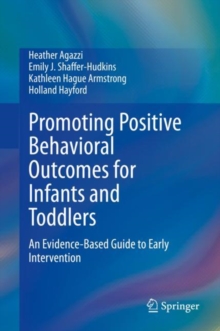 Image for Promoting Positive Behavioral Outcomes for Infants and Toddlers : An Evidence-Based Guide to Early Intervention