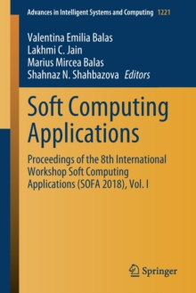 Image for Soft Computing Applications : Proceedings of the 8th International Workshop Soft Computing Applications (SOFA 2018), Vol. I
