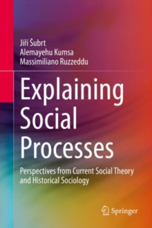 Image for Explaining Social Processes : Perspectives from Current Social Theory and Historical Sociology