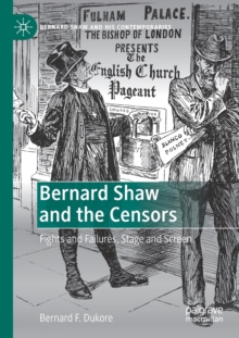 Image for Bernard Shaw and the censors  : fights and failures, stage and screen