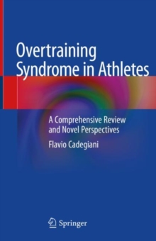 Image for Overtraining Syndrome in Athletes : A Comprehensive Review and Novel Perspectives