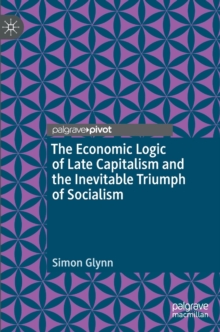 Economic Logic of Late Capitalism and the Inevitable Triumph of Socialism