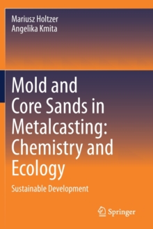 Image for Mold and Core Sands in Metalcasting: Chemistry and Ecology : Sustainable Development