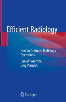 Image for Efficient Radiology : How to Optimize Radiology Operations