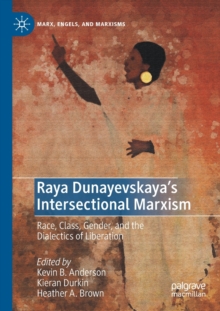 Image for Raya Dunayevskaya's Intersectional Marxism