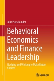 Image for Behavioral Economics and Finance Leadership: Nudging and Winking to Make Better Choices